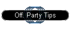 Off. Party Tips