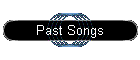 Past Songs